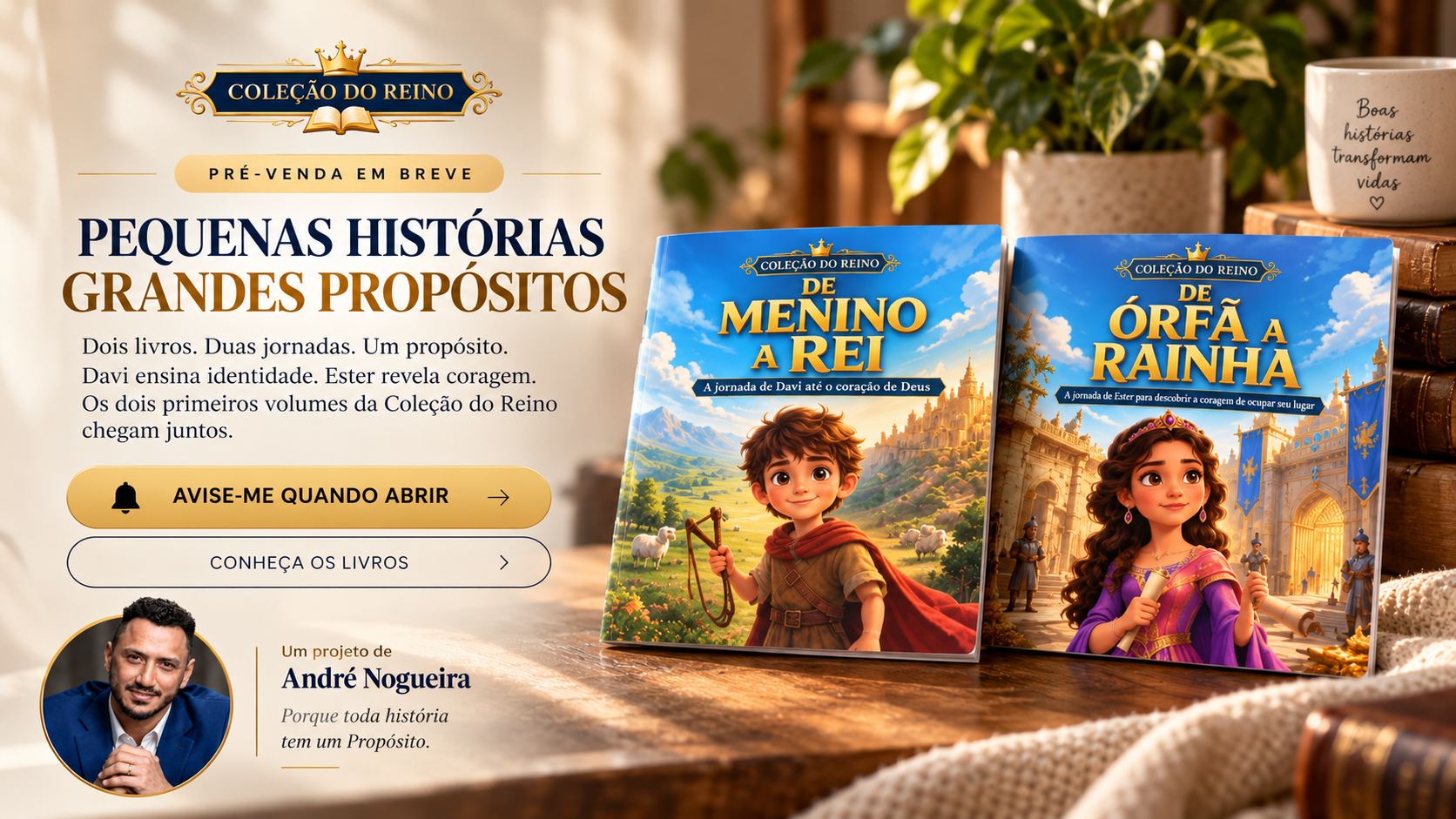 Coleção do Reino: pequenas histórias, grandes propósitos. Livros De Menino a Rei e De Órfã a Rainha.